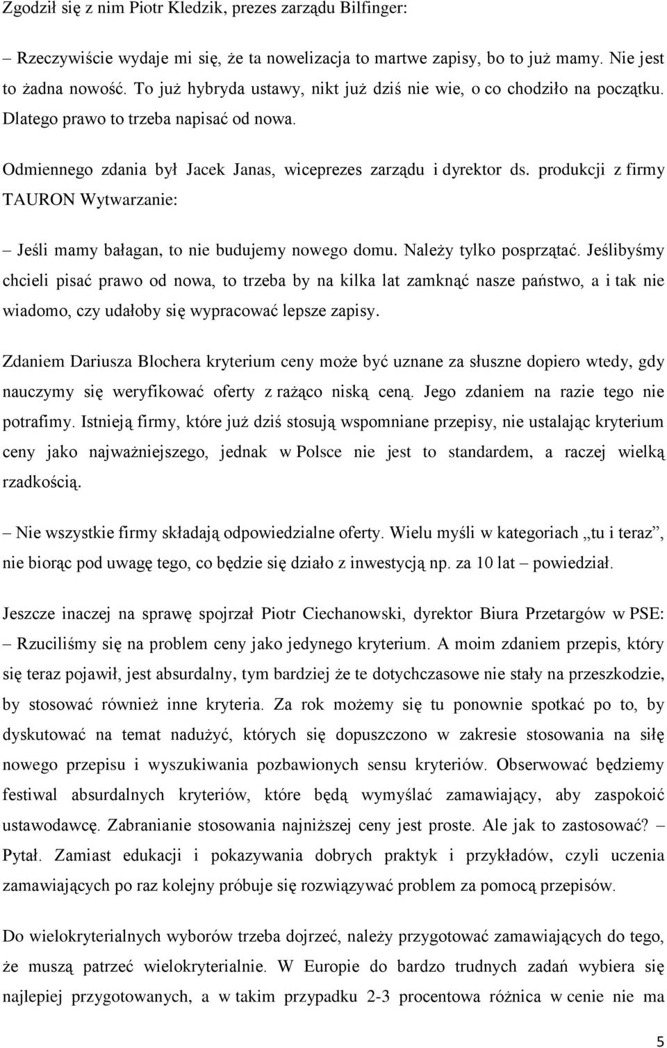 produkcji z firmy TAURON Wytwarzanie: Jeśli mamy bałagan, to nie budujemy nowego domu. Należy tylko posprzątać.