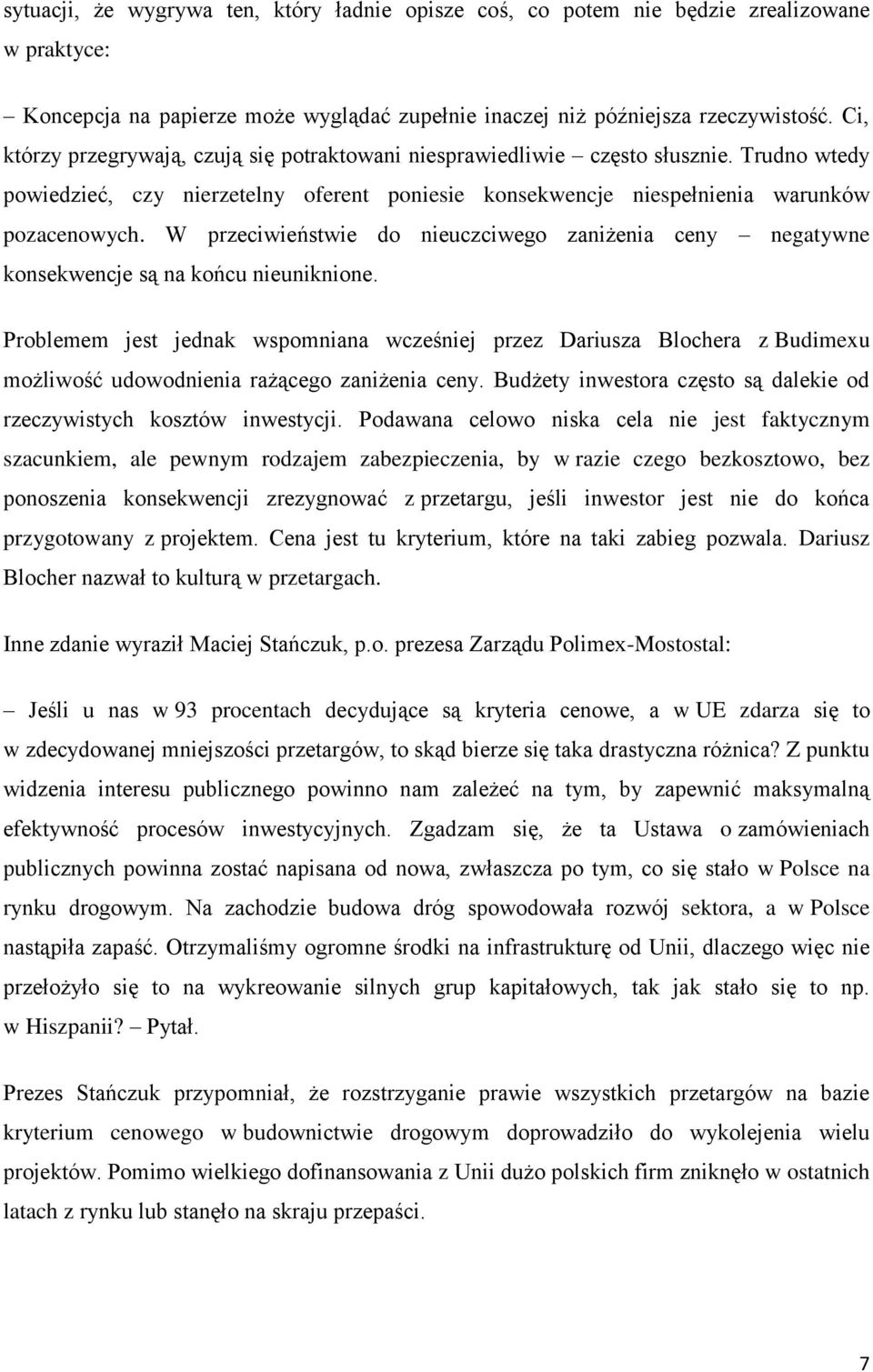 W przeciwieństwie do nieuczciwego zaniżenia ceny negatywne konsekwencje są na końcu nieuniknione.