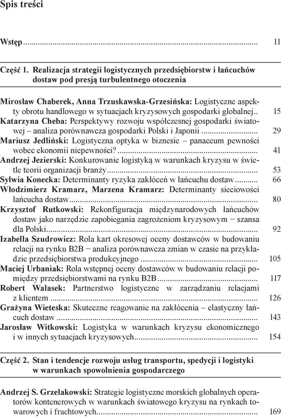 sytuacjach kryzysowych gospodarki globalnej... 15 Katarzy Cheba: Perspektywy rozwoju współczesnej gospodarki światowej aliza porówwcza gospodarki Polski i Japonii.