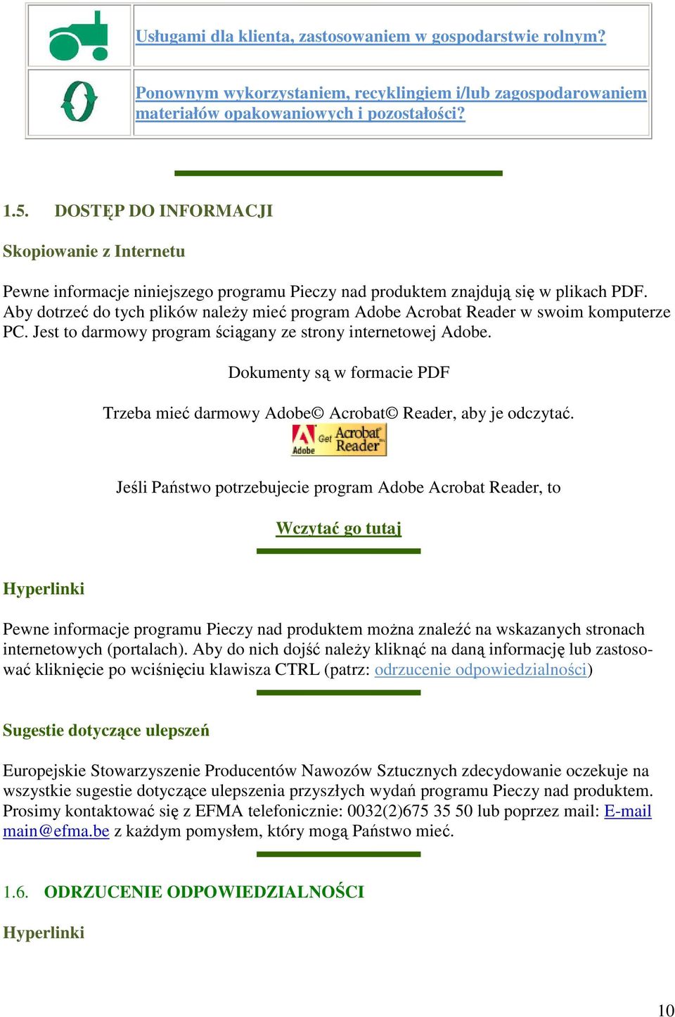 Aby dotrzeć do tych plików naleŝy mieć program Adobe Acrobat Reader w swoim komputerze PC. Jest to darmowy program ściągany ze strony internetowej Adobe.