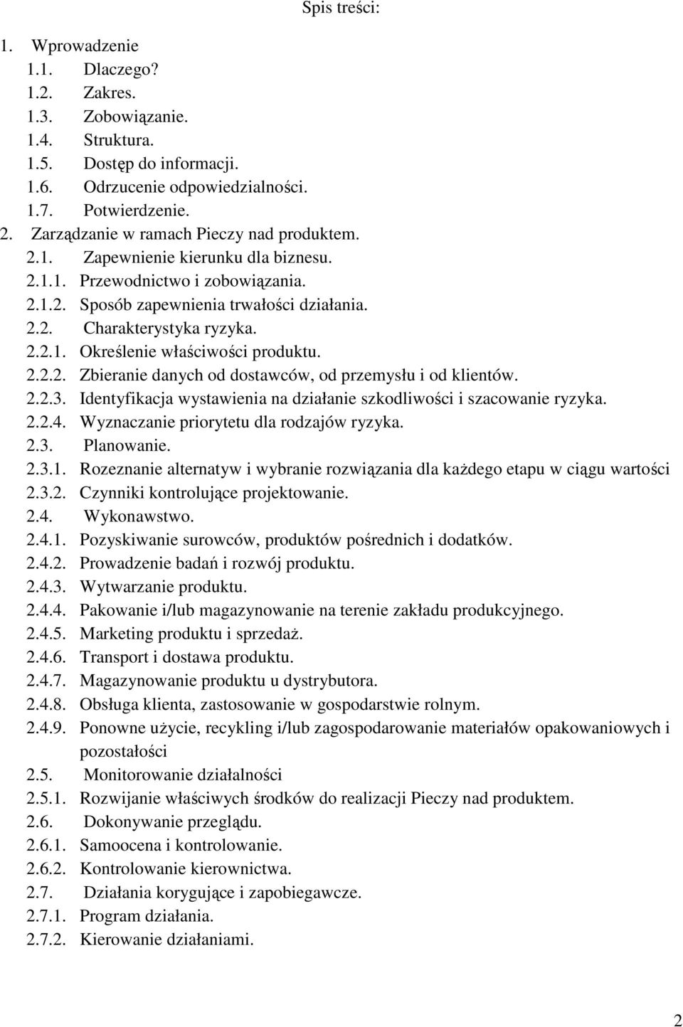 2.2.2. Zbieranie danych od dostawców, od przemysłu i od klientów. 2.2.3. Identyfikacja wystawienia na działanie szkodliwości i szacowanie ryzyka. 2.2.4. Wyznaczanie priorytetu dla rodzajów ryzyka. 2.3. Planowanie.