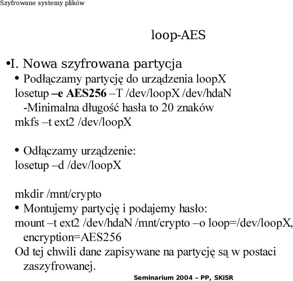 -Minimalna długość hasła to 20 znaków mkfs t ext2 /dev/loopx Odłączamy urządzenie: losetup d /dev/loopx