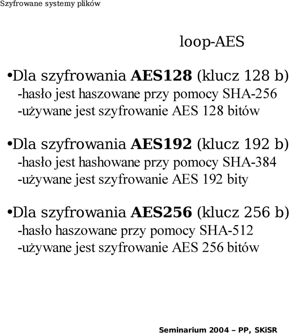 hashowane przy pomocy SHA-384 -używane jest szyfrowanie AES 192 bity Dla szyfrowania