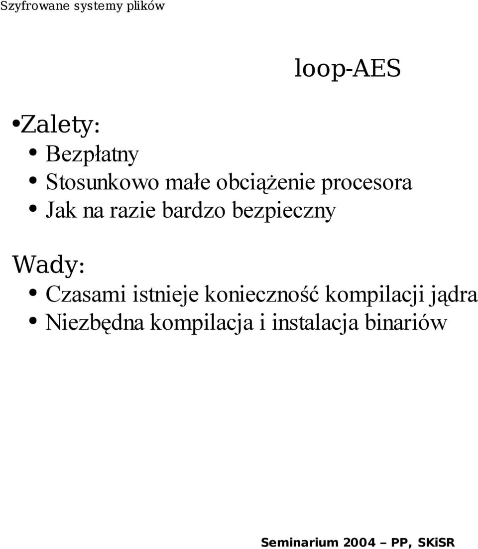 bezpieczny Wady: Czasami istnieje konieczność