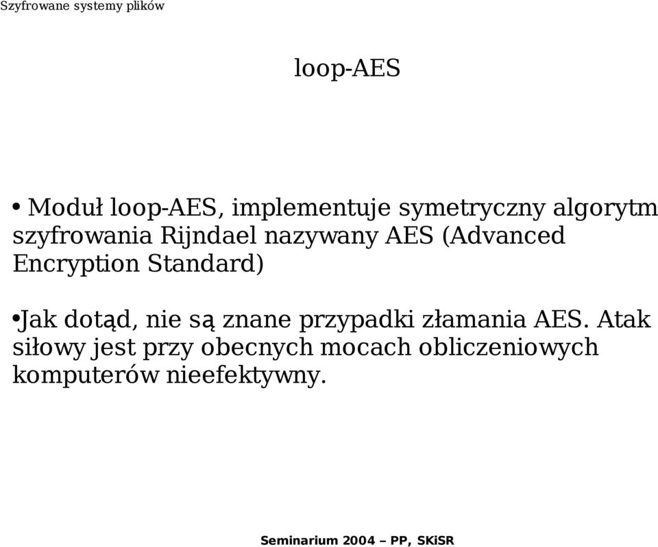Standard) Jak dotąd, nie s ą znane przypadki złamania AES.