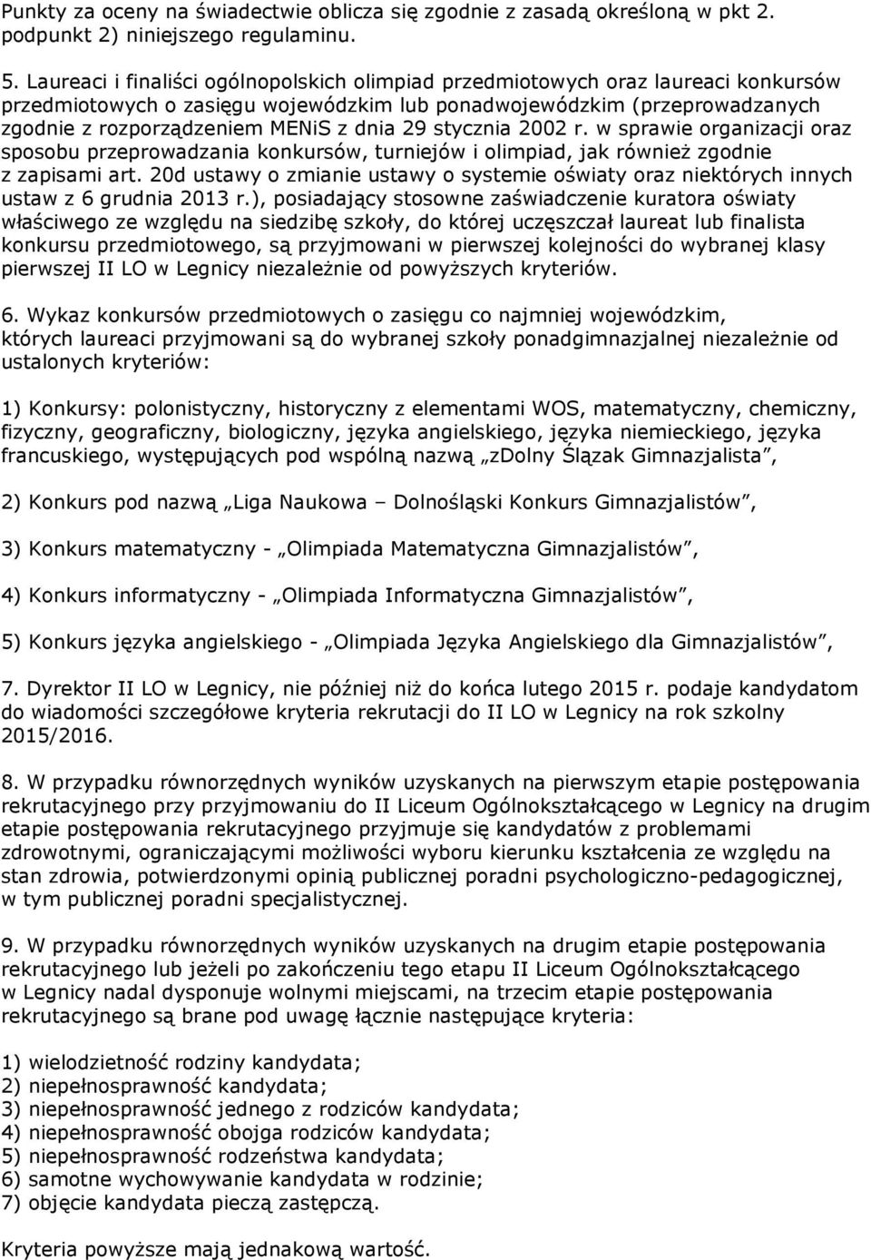 29 stycznia 2002 r. w sprawie organizacji oraz sposobu przeprowadzania konkursów, turniejów i olimpiad, jak również zgodnie z zapisami art.