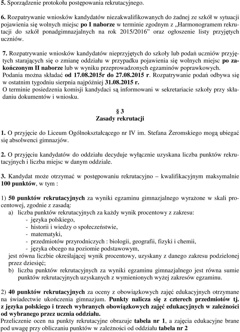 ponadgimnazjalnych na rok 2015/2016 oraz ogłoszenie listy przyjętych uczniów. 7.