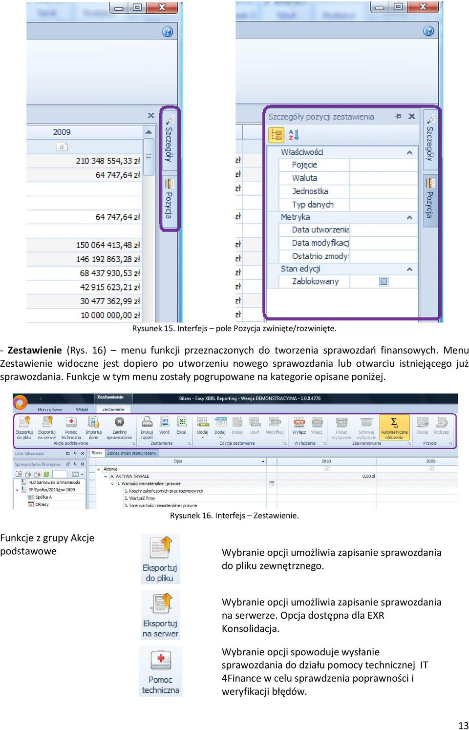 Funkcje w tym menu zostały pogrupowane na kategorie opisane poniżej. Rysunek 16. Interfejs Zestawienie.