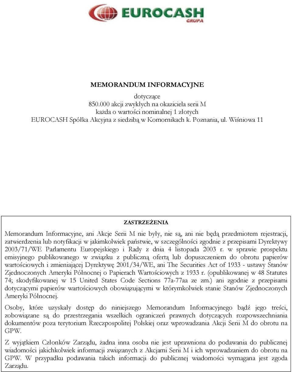 zgodnie z przepisami Dyrektywy 2003/71/WE Parlamentu Europejskiego i Rady z dnia 4 listopada 2003 r.