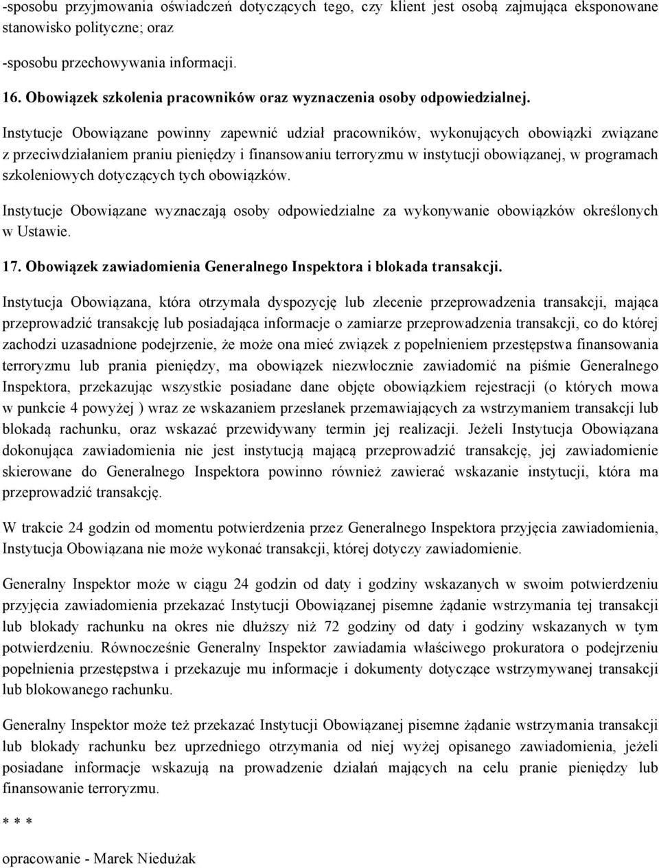 Instytucje Obowiązane powinny zapewnić udział pracowników, wykonujących obowiązki związane z przeciwdziałaniem praniu pieniędzy i finansowaniu terroryzmu w instytucji obowiązanej, w programach