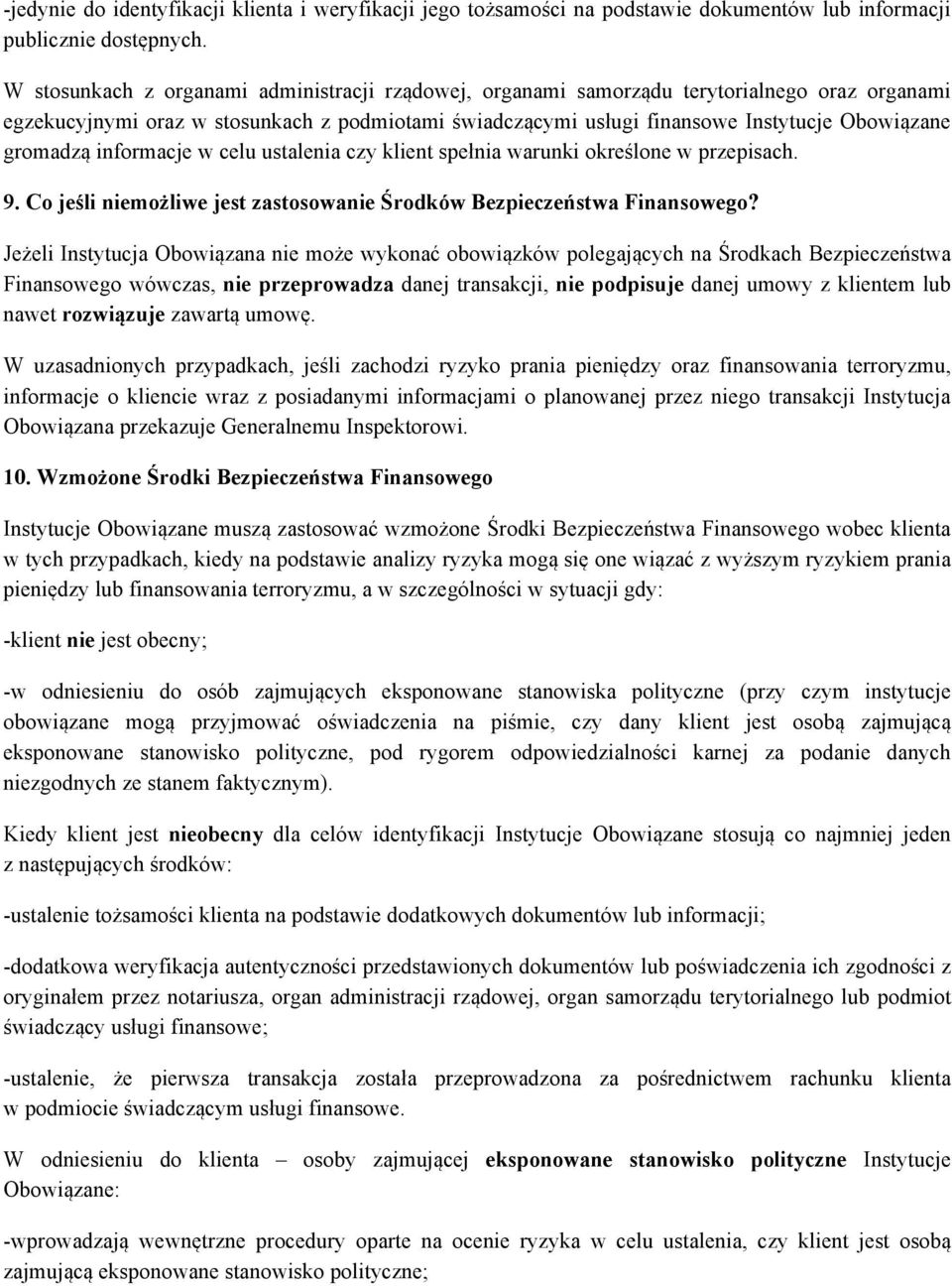 gromadzą informacje w celu ustalenia czy klient spełnia warunki określone w przepisach. 9. Co jeśli niemożliwe jest zastosowanie Środków Bezpieczeństwa Finansowego?