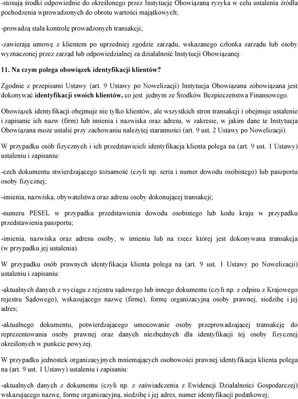 Na czym polega obowiązek identyfikacji klientów? Zgodnie z przepisami Ustawy (art.