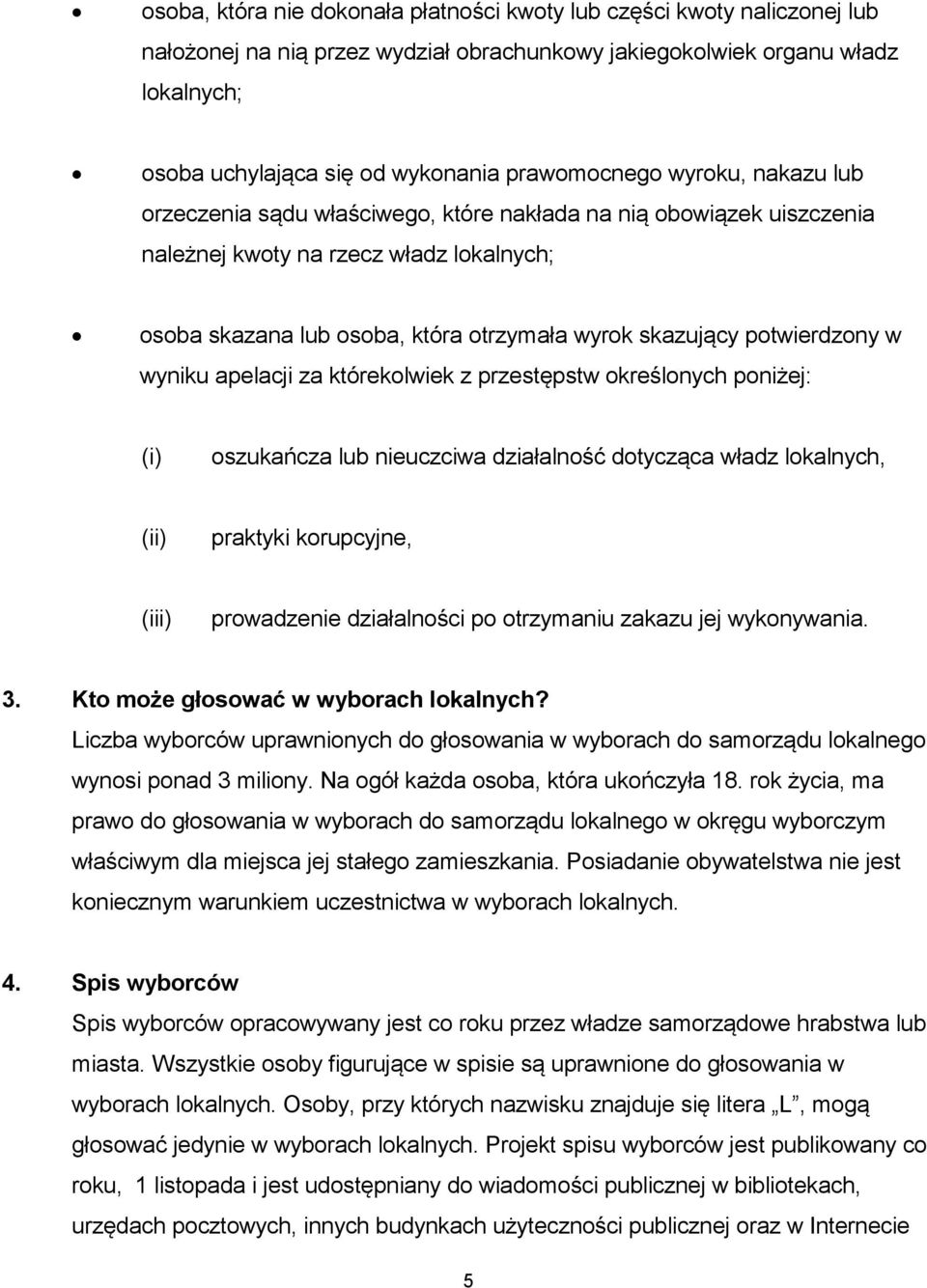 potwierdzony w wyniku apelacji za którekolwiek z przestępstw określonych poniżej: (i) oszukańcza lub nieuczciwa działalność dotycząca władz lokalnych, (ii) praktyki korupcyjne, (iii) prowadzenie