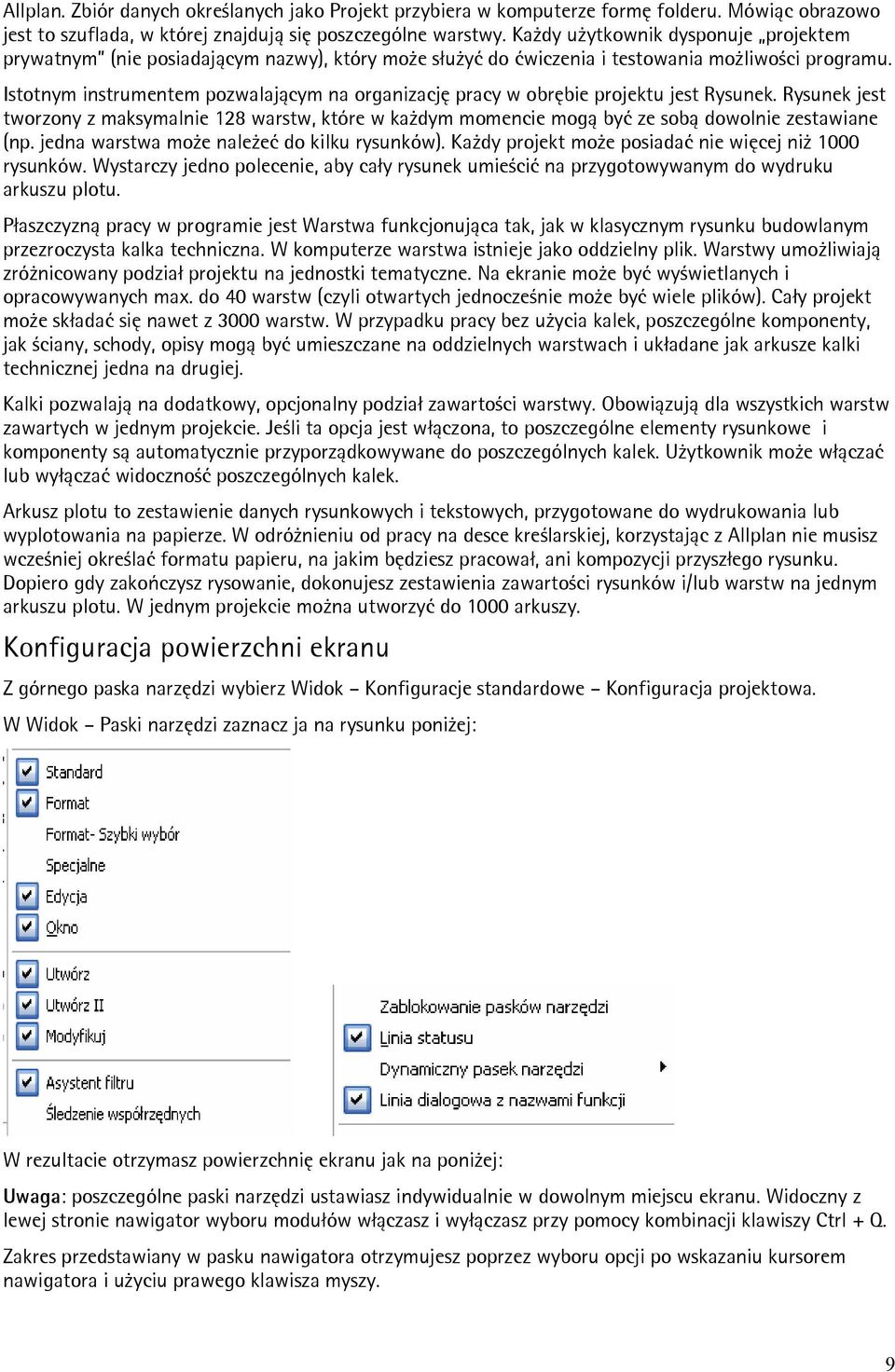 Istotnym instrumentem pozwalającym na organizację pracy w obrębie projektu jest Rysunek.