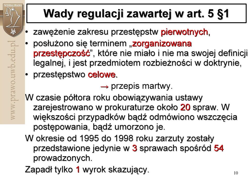 legalnej, i jest przedmiotem rozbieżności w doktrynie, przestępstwo celowe. przepis martwy.