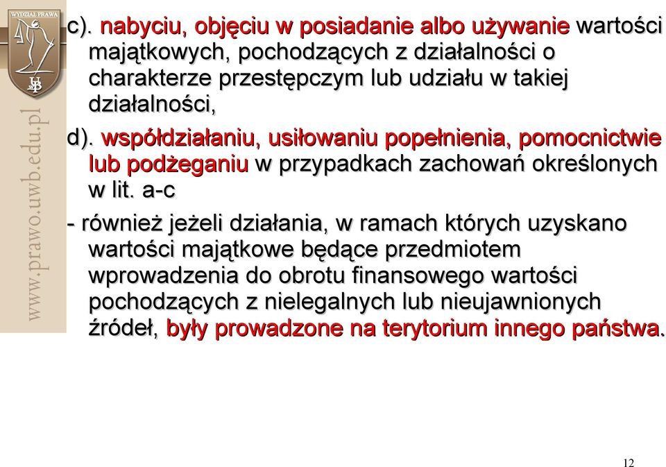 współdziałaniu, usiłowaniu popełnienia, pomocnictwie lub podżeganiu w przypadkach zachowań określonych w lit.