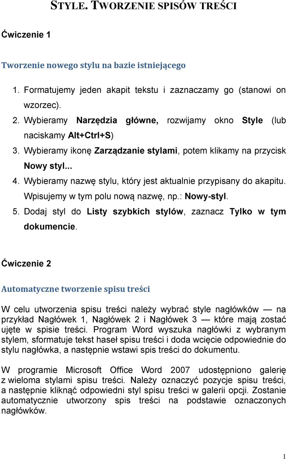 Wybiermy nzwę stylu, który jest ktulnie przypisny do kpitu. Wpisujemy w tym polu nową nzwę, np.: Nowy-styl. 5. Dodj styl do Listy szybkich stylów, zzncz Tylko w tym dokumencie.