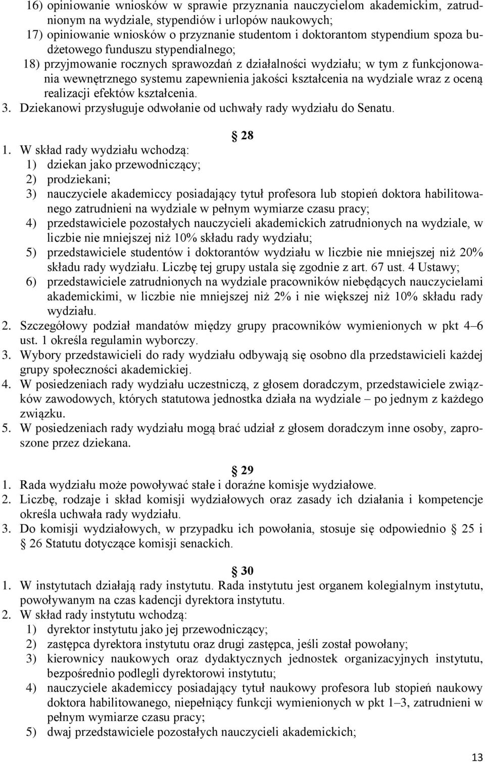 wydziale wraz z oceną realizacji efektów kształcenia. 3. Dziekanowi przysługuje odwołanie od uchwały rady wydziału do Senatu. 28 1.