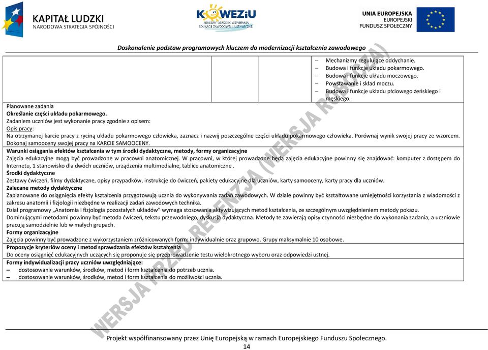 Zadaniem uczniów jest wykonanie pracy zgodnie z opisem: Opis pracy: Na otrzymanej karcie pracy z ryciną układu pokarmowego człowieka, zaznacz i nazwij poszczególne części układu pokarmowego człowieka.