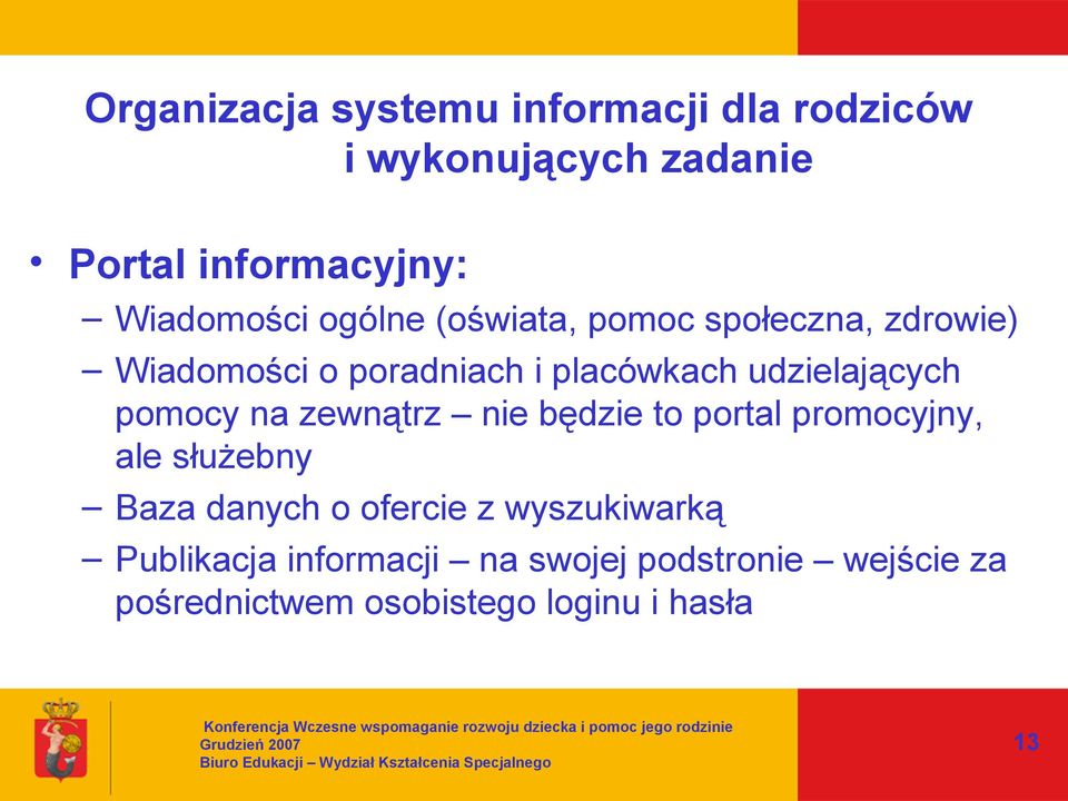 udzielających pomocy na zewnątrz nie będzie to portal promocyjny, ale służebny Baza danych o