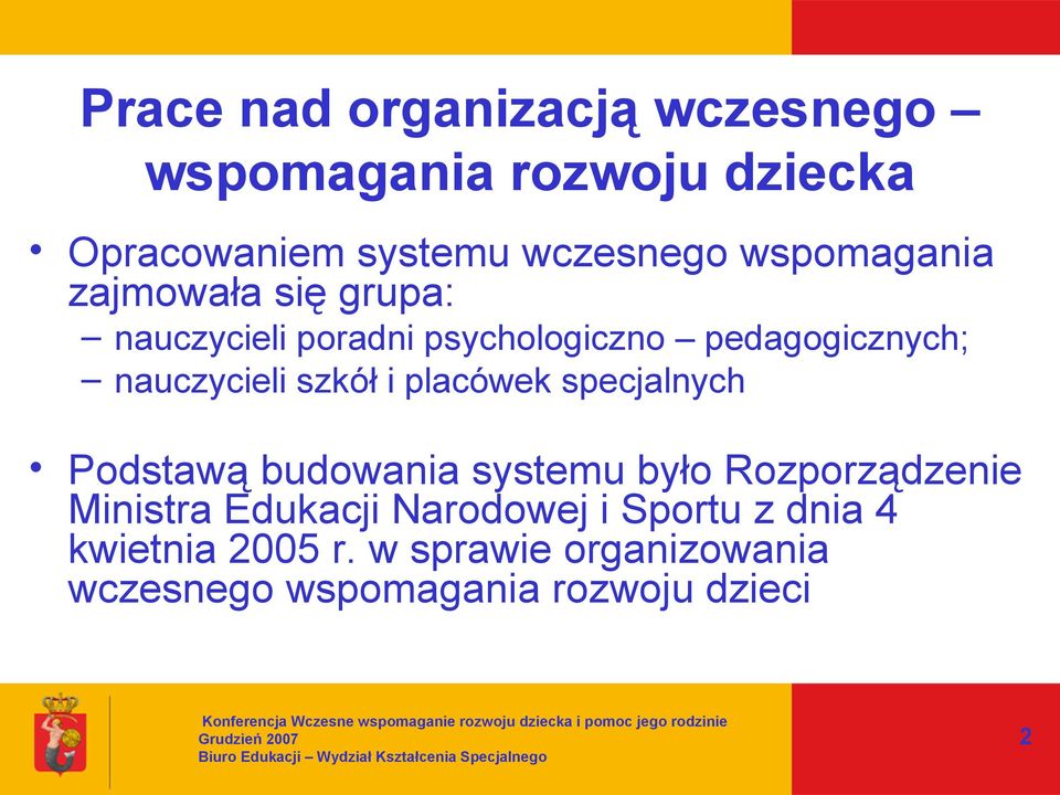 Podstawą budowania systemu było Rozporządzenie Ministra Edukacji Narodowej i