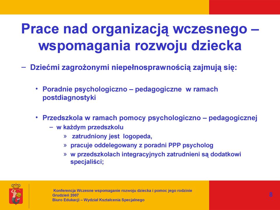 pedagogicznej w każdym przedszkolu» zatrudniony jest logopeda,» pracuje oddelegowany