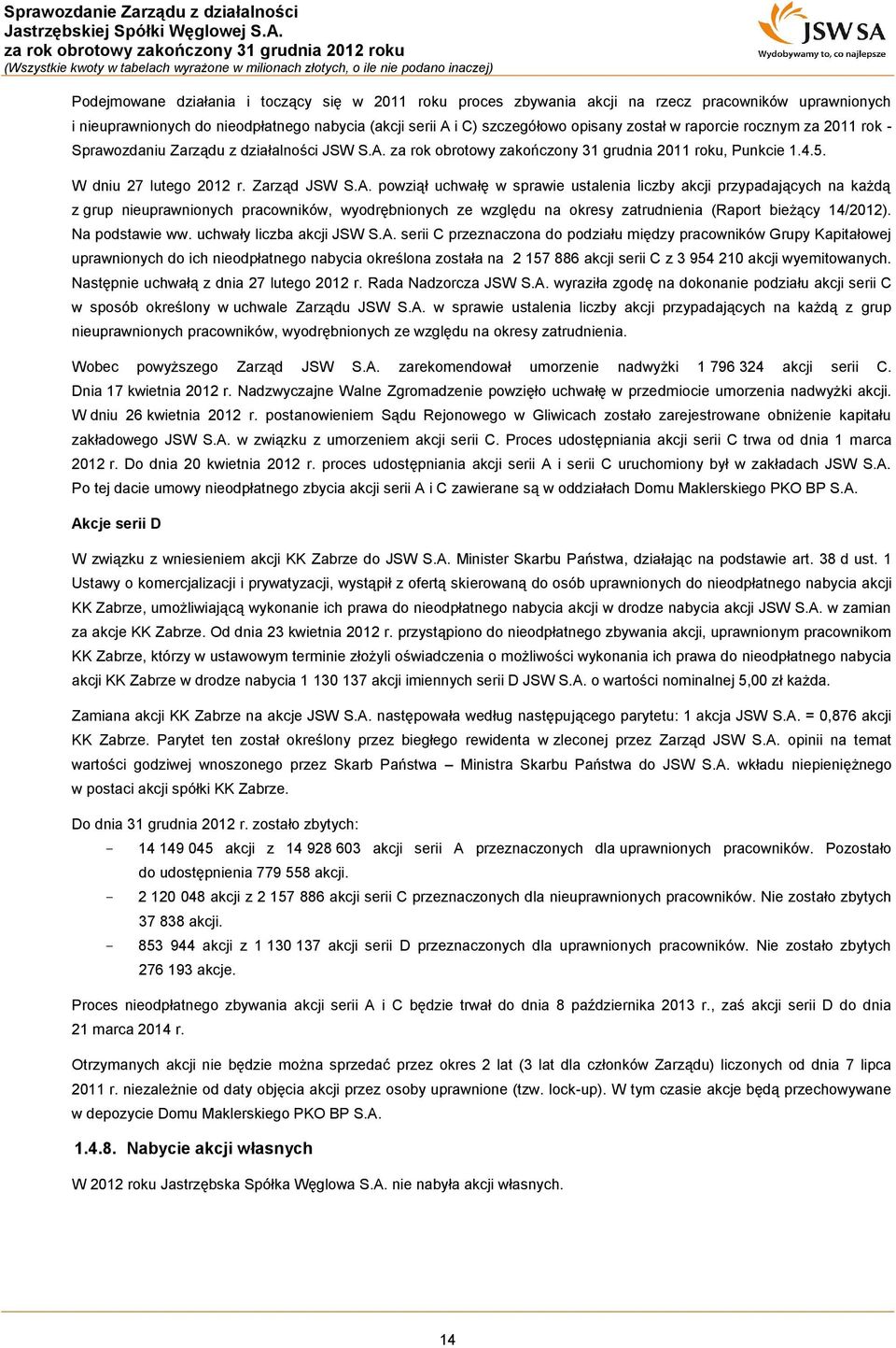 za rok obrotowy zakończony 31 grudnia 2011 roku, Punkcie 1.4.5. W dniu 27 lutego 2012 r. Zarząd JSW S.A.