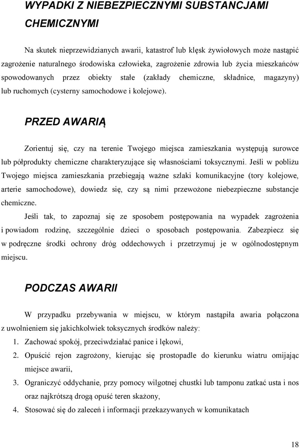 PRZED AWARIĄ Zorientuj się, czy na terenie Twojego miejsca zamieszkania występują surowce lub półprodukty chemiczne charakteryzujące się własnościami toksycznymi.