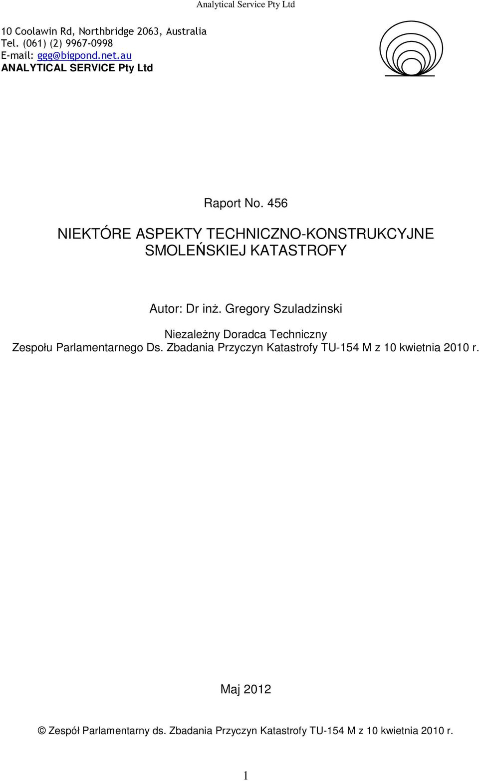 456 NIEKTÓRE ASPEKTY TECHNICZNO-KONSTRUKCYJNE SMOLEŃSKIEJ KATASTROFY Autor: Dr inż.