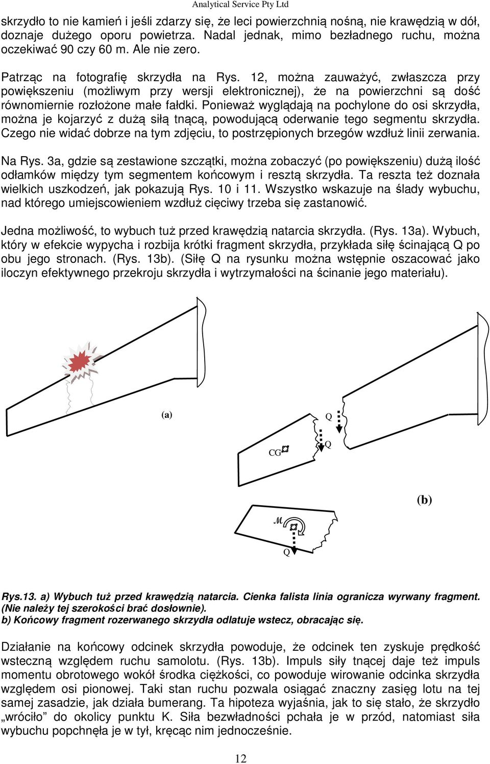 12, można zauważyć, zwłaszcza przy powiększeniu (możliwym przy wersji elektronicznej), że na powierzchni są dość równomiernie rozłożone małe fałdki.