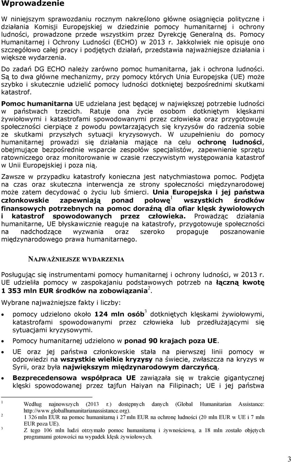 Jakkolwiek nie opisuje ono szczegółowo całej pracy i podjętych działań, przedstawia najważniejsze działania i większe wydarzenia.