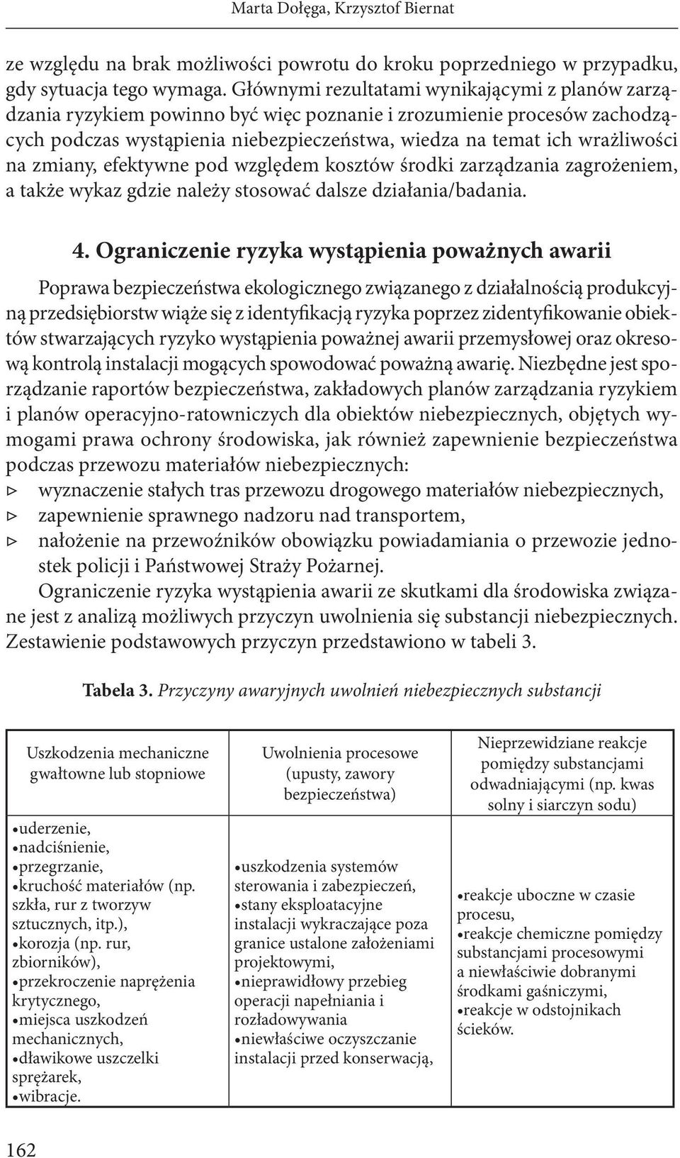 zmiany, efektywne pod względem kosztów środki zarządzania zagrożeniem, a także wykaz gdzie należy stosować dalsze działania/badania. 4.