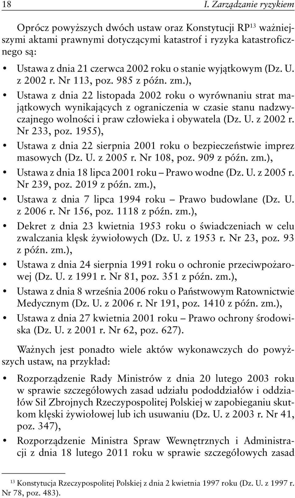 ), Ustawa z dnia 22 listopada 2002 roku o wyrównaniu strat majątkowych wynikających z ograniczenia w czasie stanu nadzwyczajnego wolności i praw człowieka i obywatela (Dz. U. z 2002 r. Nr 233, poz.