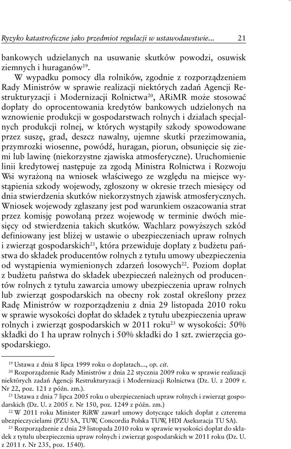 oprocentowania kredytów bankowych udzielonych na wznowienie produkcji w gospodarstwach rolnych i działach specjalnych produkcji rolnej, w których wystąpiły szkody spowodowane przez suszę, grad,