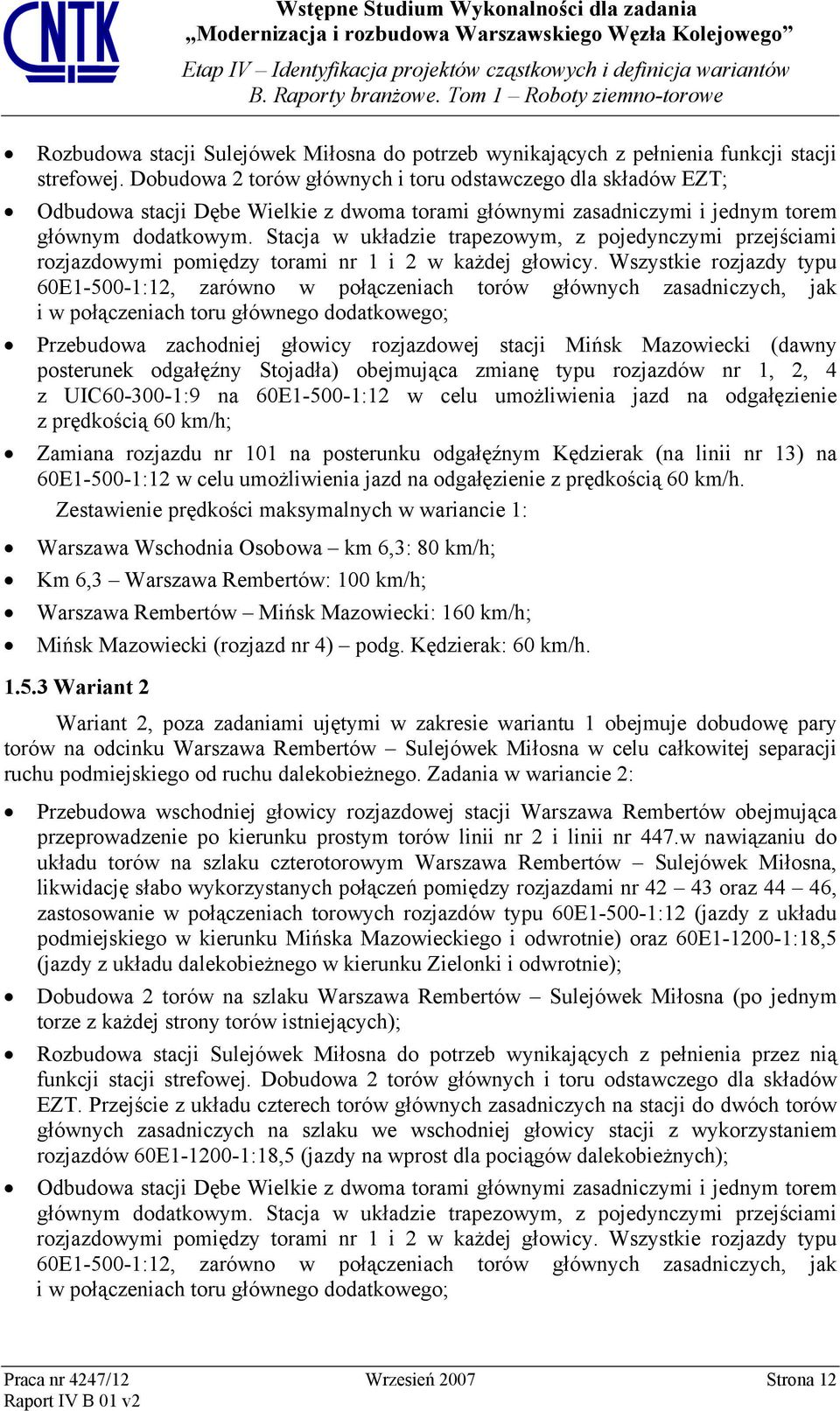 Stacja w układzie trapezowym, z pojedynczymi przejściami rozjazdowymi pomiędzy torami nr 1 i 2 w każdej głowicy.