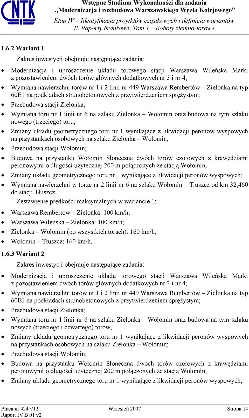 Wymiana nawierzchni torów nr 1 i 2 linii nr 449 Warszawa Rembertów Zielonka na typ 60E1 na podkładach strunobetonowych z przytwierdzeniem sprężystym; Przebudowa stacji Zielonka; Wymiana toru nr 1