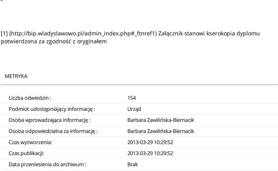 odwiedzin : 154 Podmiot udostępniający informację : Osoba wprowadzająca informację : Osoba odpowiedzialna za