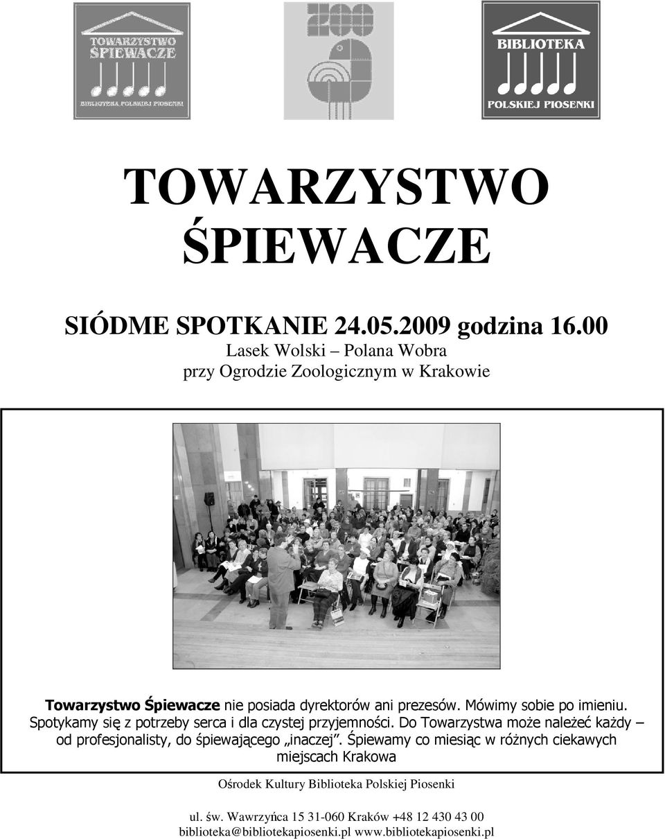 Mówimy sobie po imieniu. Spotykamy się z potrzeby serca i dla czystej przyjemności.