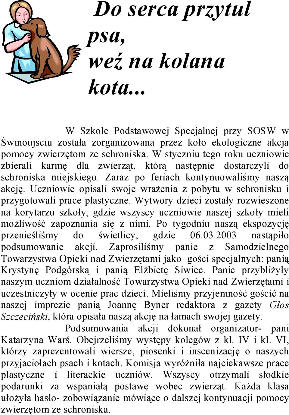 Uczniowie opisali swoje wrażenia z pobytu w schronisku i przygotowali prace plastyczne.