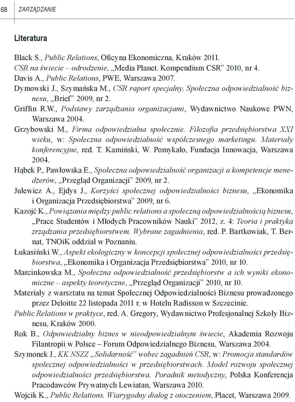 Grzybowski M., Firma odpowiedzialna społecznie. Filozofia przedsiębiorstwa XXI wieku, w: Społeczna odpowiedzialność współczesnego marketingu. Materiały konferencyjne, red. T. Kamiński, W.