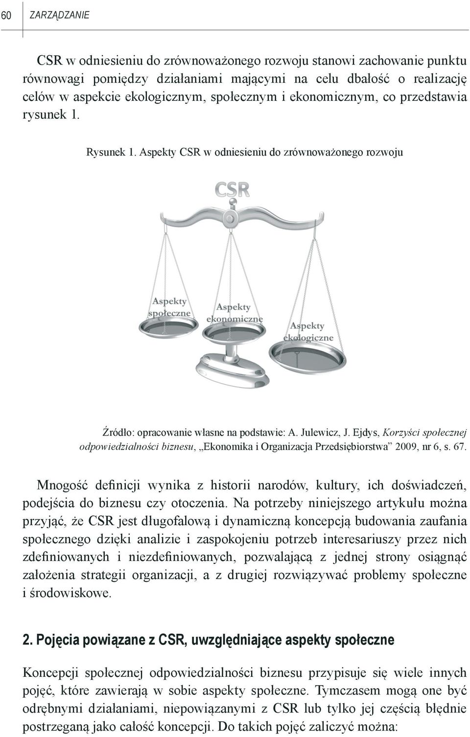 Ejdys, Korzyści społecznej odpowiedzialności biznesu, Ekonomika i Organizacja Przedsiębiorstwa 2009, nr 6, s. 67.