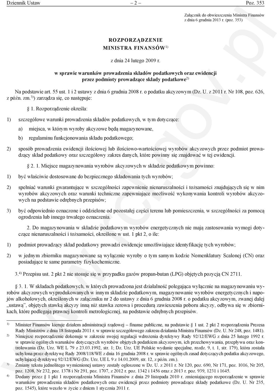 U. z 2011 r. Nr 108, poz. 626, z późn. zm. 3) ) zarządza się, co następuje: 1.