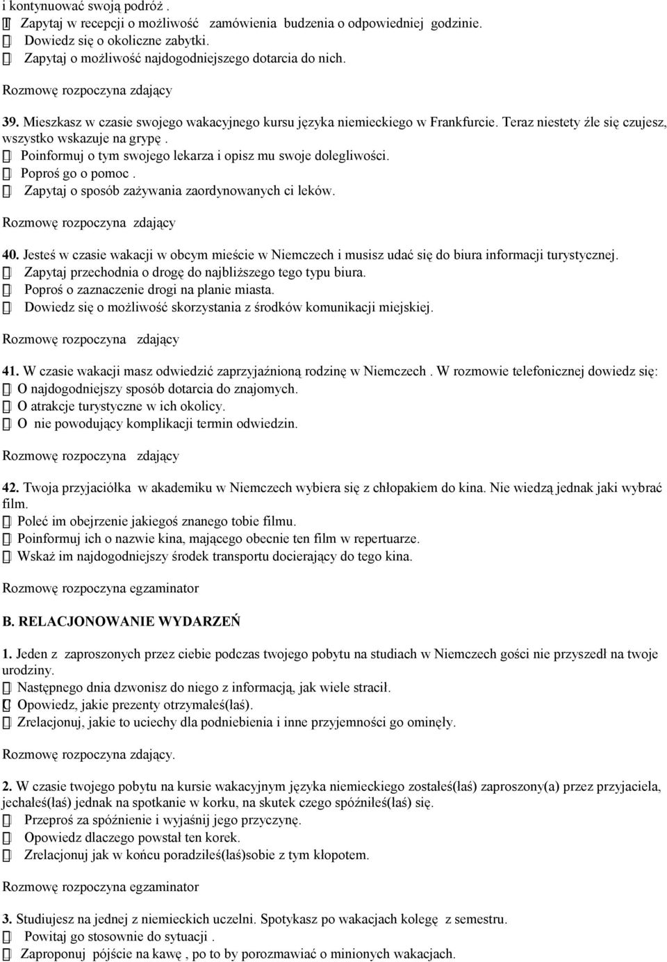 Poinformuj o tym swojego lekarza i opisz mu swoje dolegliwości. Poproś go o pomoc. Zapytaj o sposób zażywania zaordynowanych ci leków. 40.