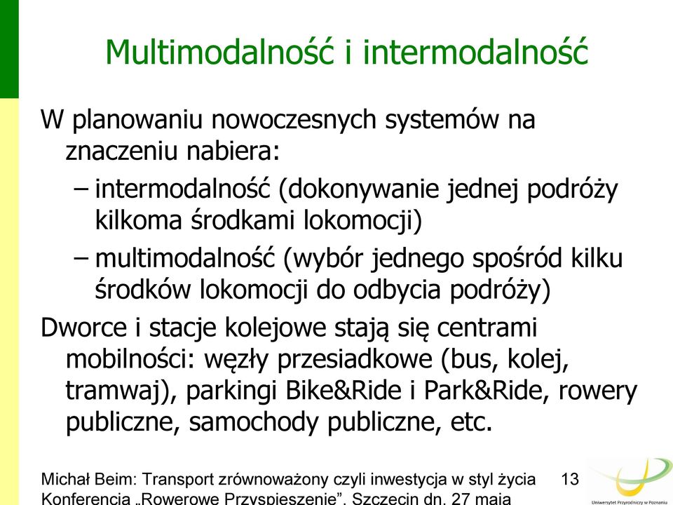 środków lokomocji do odbycia podróży) Dworce i stacje kolejowe stają się centrami mobilności: węzły