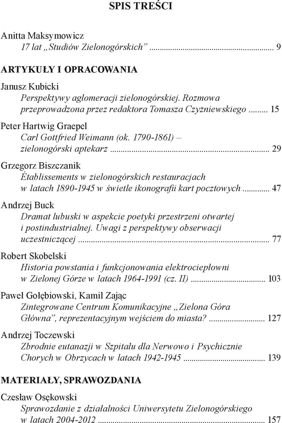 .. 29 Grzegorz Biszczanik Établissements w zielonogórskich restauracjach w latach 1890-1945 w świetle ikonografii kart pocztowych.