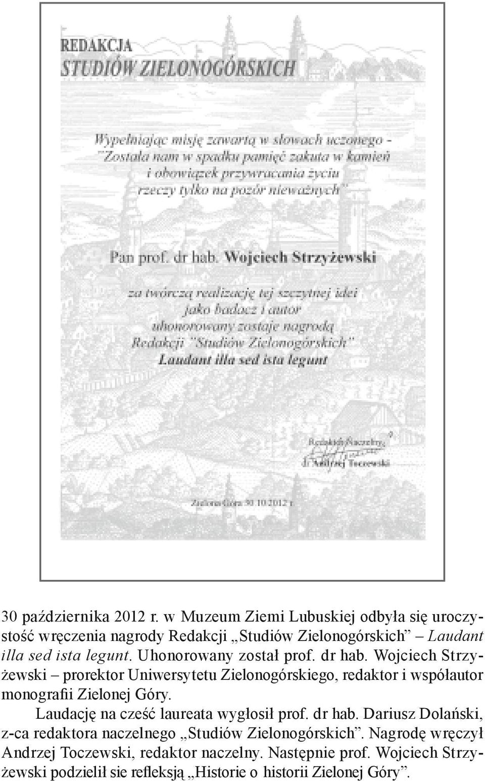 Uhonorowany został prof. dr hab.