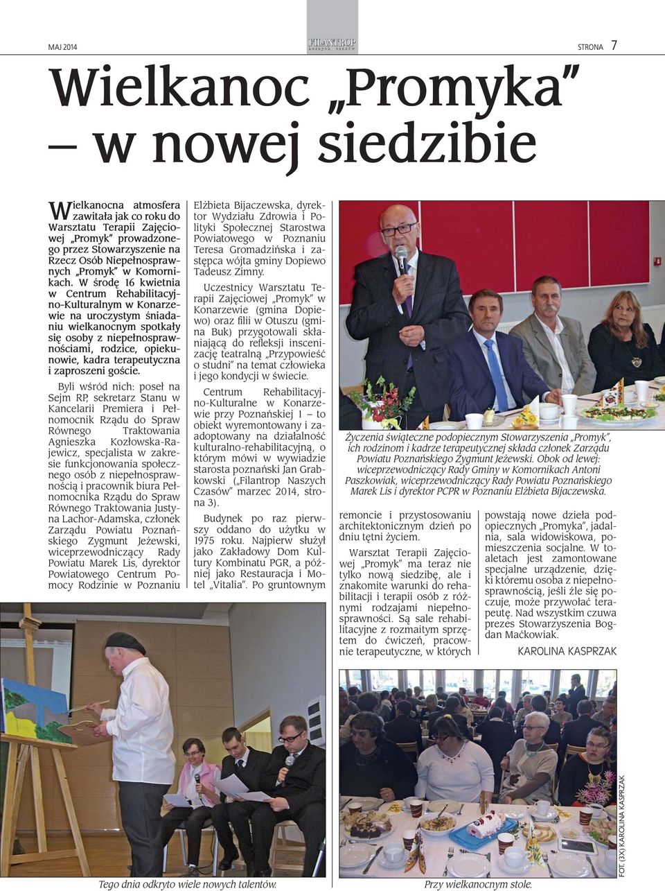 W środę 16 kwietnia w Centrum Rehabilitacyjno-Kulturalnym w Konarzewie na uroczystym śniadaniu wielkanocnym spotkały się osoby z niepełnosprawnościami, rodzice, opiekunowie, kadra terapeutyczna i