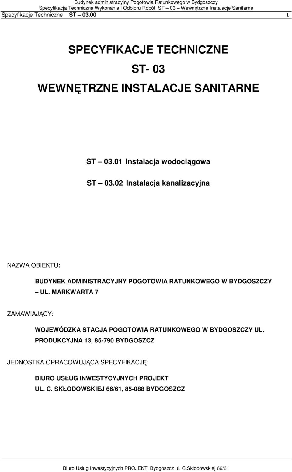 MARKWARTA 7 ZAMAWIAJĄCY: WOJEWÓDZKA STACJA POGOTOWIA RATUNKOWEGO W BYDGOSZCZY UL.