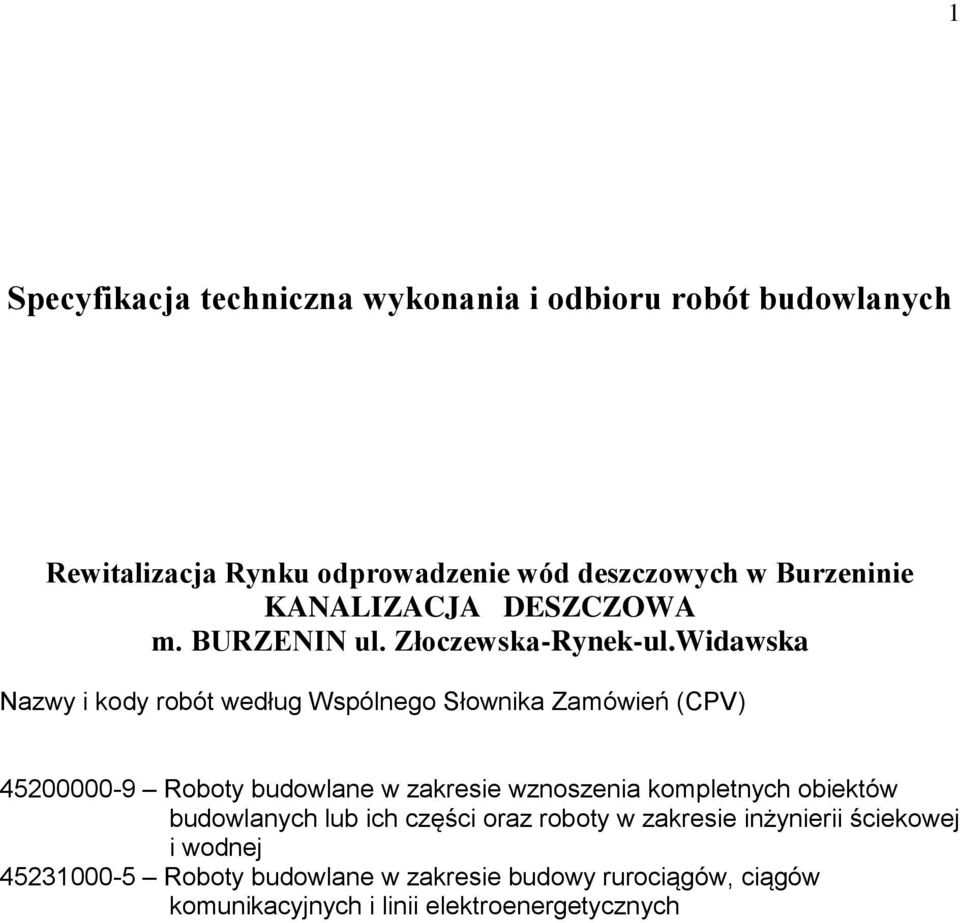 Widawska Nazwy i kody robót według Wspólnego Słownika Zamówień (CPV) 45200000-9 Roboty budowlane w zakresie wznoszenia