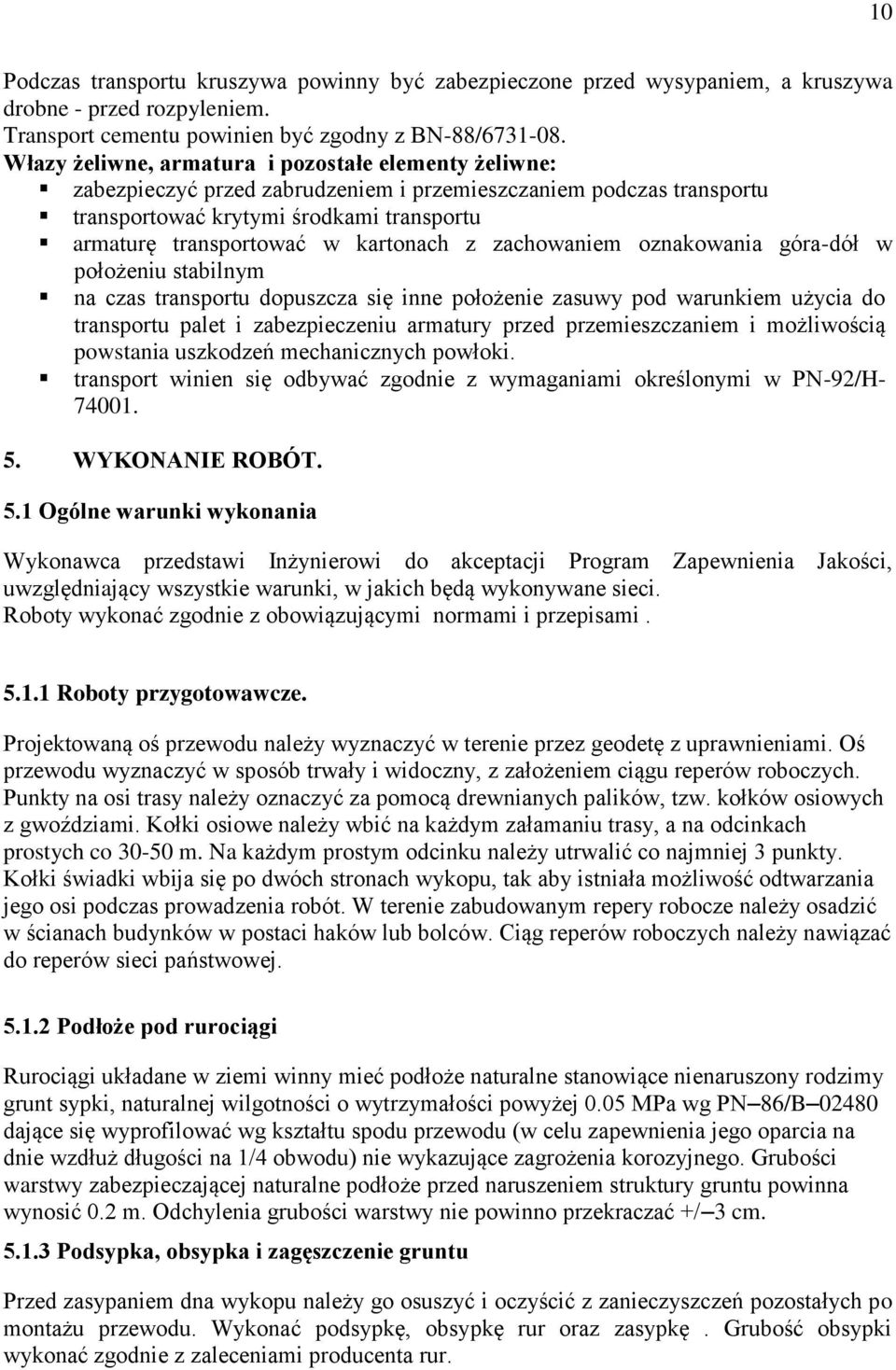 kartonach z zachowaniem oznakowania góra-dół w położeniu stabilnym na czas transportu dopuszcza się inne położenie zasuwy pod warunkiem użycia do transportu palet i zabezpieczeniu armatury przed